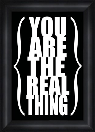 Framed You are the Real Thing 2 Print