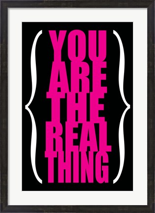 Framed You are the Real Thing 3 Print