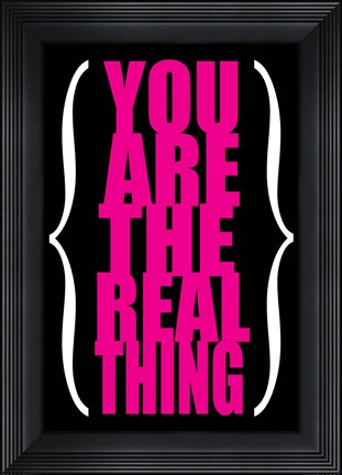Framed You are the Real Thing 3 Print