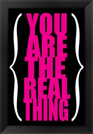 Framed You are the Real Thing 3 Print