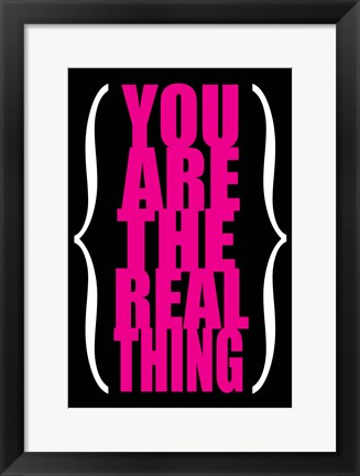 Framed You are the Real Thing 3 Print