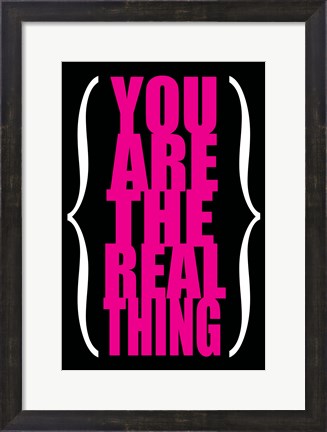 Framed You are the Real Thing 3 Print