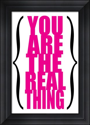 Framed You are the Real Thing 5 Print