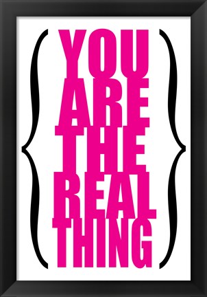 Framed You are the Real Thing 5 Print