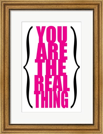 Framed You are the Real Thing 5 Print