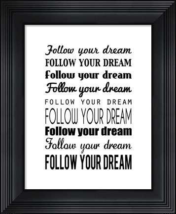 Framed Follow Your Dream 1 Print