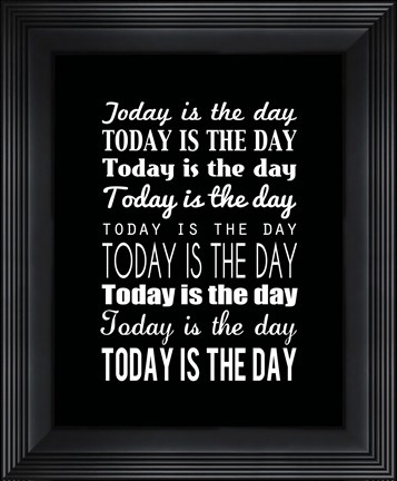 Framed Today is the Day 15 Print
