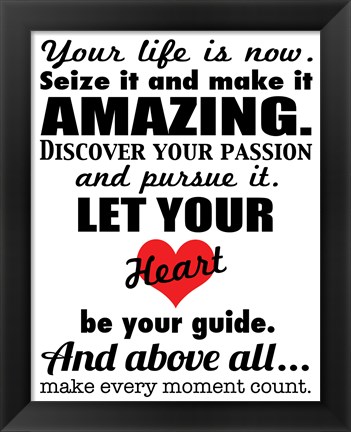 Framed Your Life is Now 1 Print