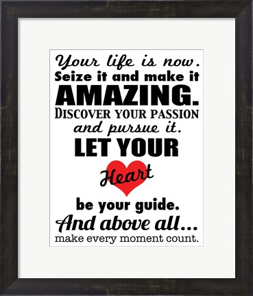Framed Your Life is Now 1 Print