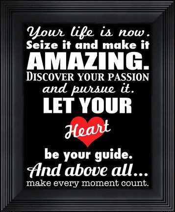 Framed Your Life is Now 2 Print
