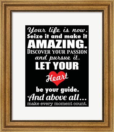 Framed Your Life is Now 2 Print