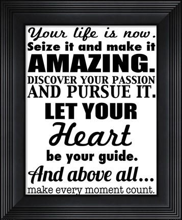 Framed Your Life is Now 3 Print