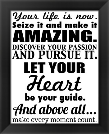 Framed Your Life is Now 3 Print