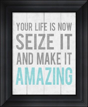Framed Your Life Is Now 12 Print