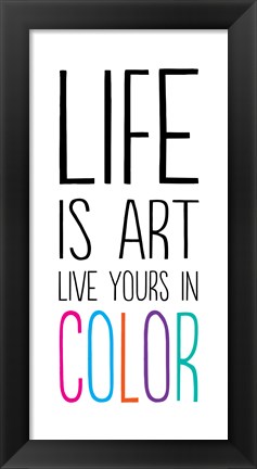 Framed Life Is Art 1 Print