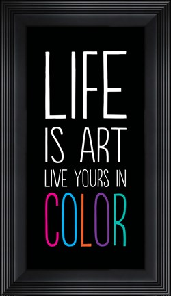 Framed Life Is Art 2 Print