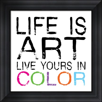 Framed Life Is Art 3 Print