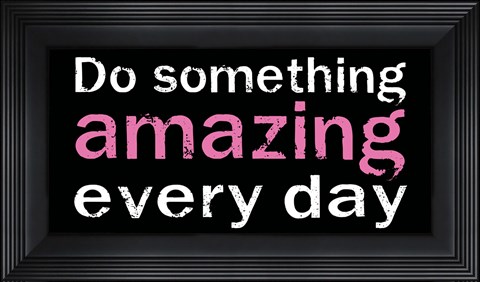 Framed Do Something Amazing 1 Print