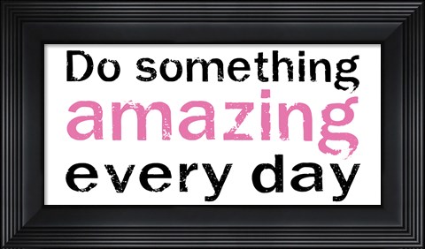 Framed Do Something Amazing 2 Print