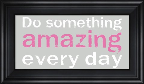 Framed Do Something Amazing 3 Print