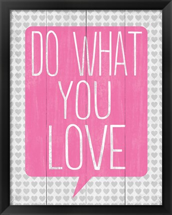 Framed Do What You Love 1 Print