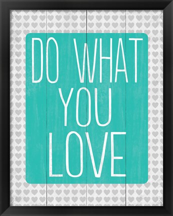 Framed Do What You Love 2 Print