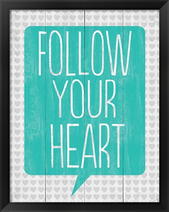 Framed Follow Your Heart 3 Print