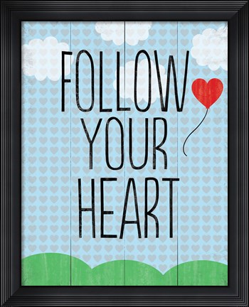 Framed Follow Your Heart 4 Print