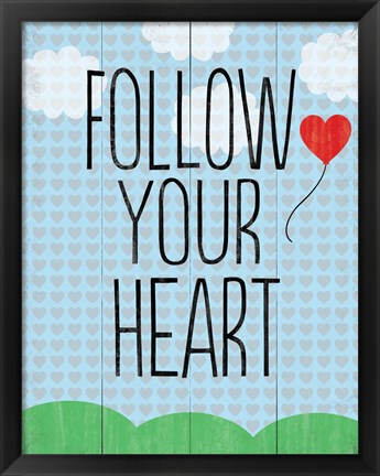 Framed Follow Your Heart 4 Print