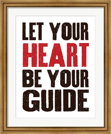 Framed Let Your Heart Be Your Guide 1 Print