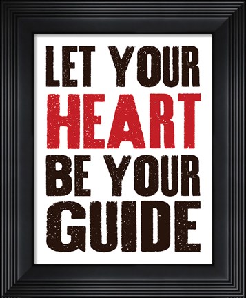 Framed Let Your Heart Be Your Guide 1 Print