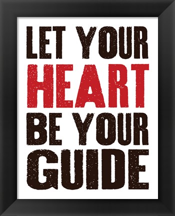 Framed Let Your Heart Be Your Guide 1 Print