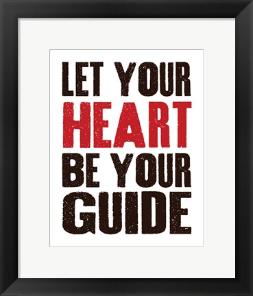 Framed Let Your Heart Be Your Guide 1 Print