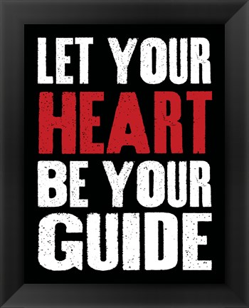 Framed Let Your Heart Be Your Guide 2 Print