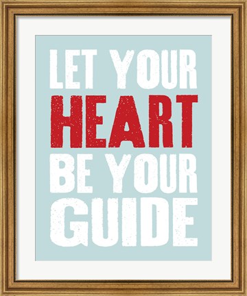 Framed Let Your Heart Be Your Guide 3 Print