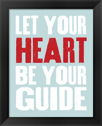 Framed Let Your Heart Be Your Guide 3 Print