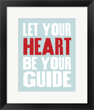 Framed Let Your Heart Be Your Guide 3 Print