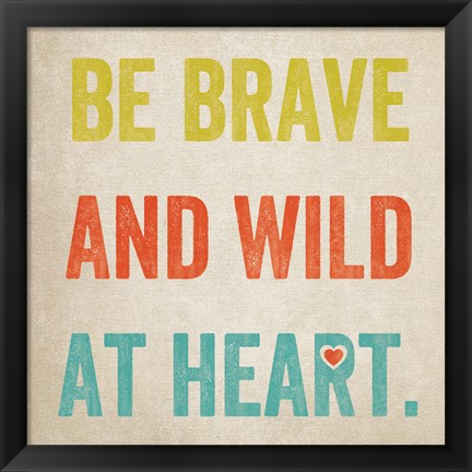 Framed Be Brave Print