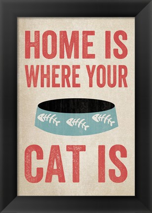 Framed Home is Where Your Cat Is 1 Print