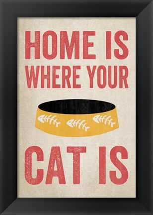 Framed Home is Where Your Cat Is 2 Print