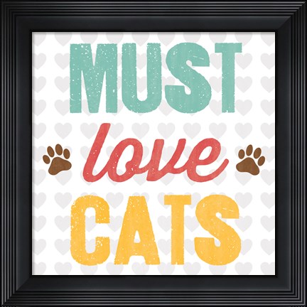 Framed Must Love Cats Print