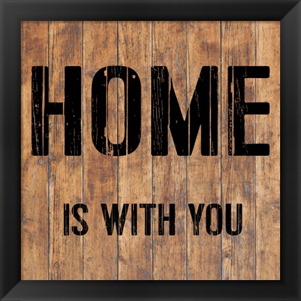 Framed Home is With You Print