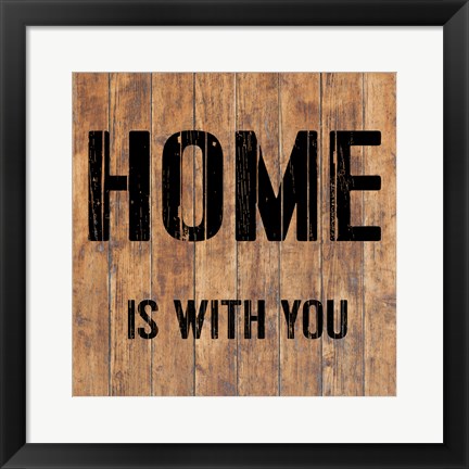 Framed Home is With You Print