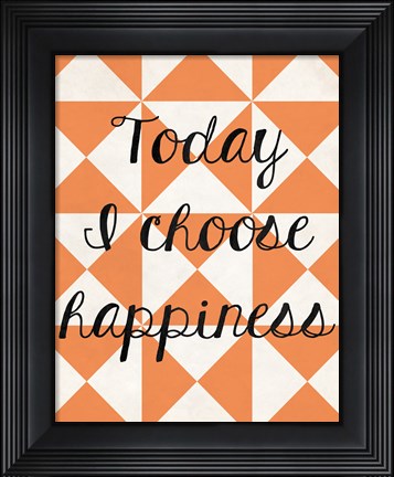 Framed Today I Chose Happiness 2 Print