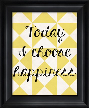 Framed Today I Chose Happiness 3 Print