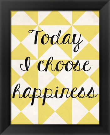 Framed Today I Chose Happiness 3 Print