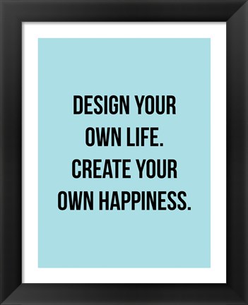 Framed Design Your Own Life 1 Print