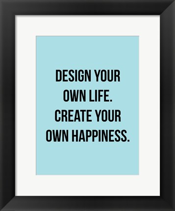 Framed Design Your Own Life 1 Print