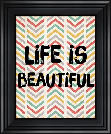 Framed Life is Beautiful Print