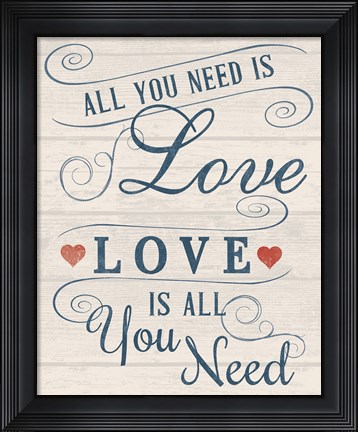 Framed All You Need is Love Print